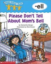 book cover of Please Don't Tell About Mom's Bell by Samantha Berger