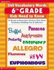 book cover of 240 Vocabulary Words 6th Grade Kids Need To Know by Linda Beech