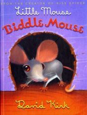 book cover of Little Mouse, Biddle Mouse by David Kirk