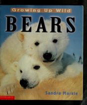 book cover of Bears (Growing Up Wild) by Sandra Markle