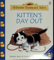 book cover of Kitten's Day Out (Usborne Farmyard Tales Readers) by Heather Amery