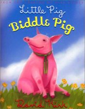 book cover of Little Pig, Biddle Pig (Biddle Books) by David Kirk