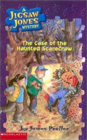 book cover of The Jigsaw Jones Mystery #15: The Case of the Haunted Scarecrow by Τζέιμς Πρέλλερ