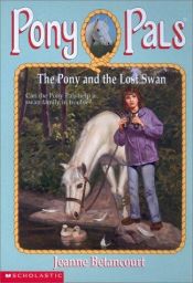 book cover of Pony Pals No. 34: The Pony and the Lost Swan by Jeanne Betancourt