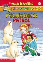 book cover of Polar Bear Patrol (The Magic School Bus, Chapter Book No. 13) by Judith Stamper