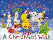 book cover of Little Miss Spider: A Christmas Wish by David Kirk