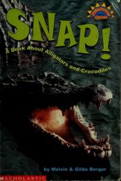 book cover of Snap!: A Book about Alligators and Crocodiles (Hello Reader! Science: Level 3 (Prebound)) by Melvin Berger