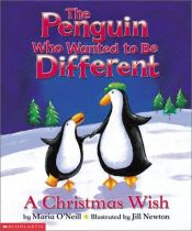 book cover of The Penguin Who Wanted To Be Different by Maria O''neill