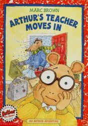 book cover of Arthur's Teacher Moves In (An Arthur Adventure) by Marc Brown