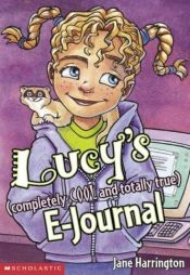 book cover of Lucy's (Completely Cool and Totally True) E-Journal by Jane Harrington