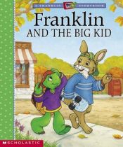 book cover of Franklin and the big kid by Paulette Bourgeois