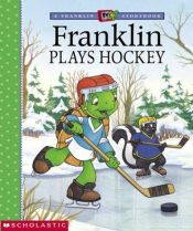 book cover of Franklin Plays Hockey by Paulette Bourgeois