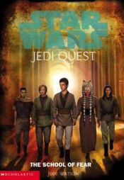 book cover of Jedi Quest #05: The School of Fear by Jude Watson