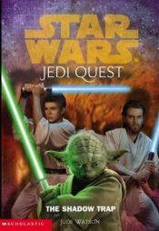 book cover of Jedi Quest #06: The Shadow Trap by Jude Watson