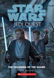 book cover of Jedi Quest #08: The Changing of the Guard by Jude Watson