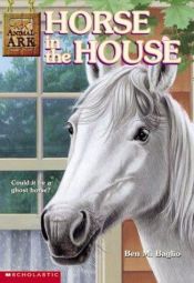 book cover of Horse in the House | Animal Ark Series | 26 by Ben M. Baglio