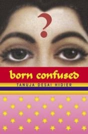 book cover of Born Confused by Tanuja Desai Hidier