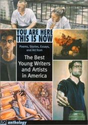 book cover of You Are Here This Is Now: The Best Young Writers And Artists In America by David Levithan