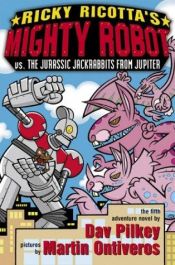 book cover of Ricky Ricotta's Mighty Robot vs. the Jurassic Jackrabbits from Jupiter by Dav Pilkey