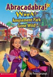 book cover of Whoa! Amusement Park Gone Wild! (Abracadabra! 7) by Peter Lerangis