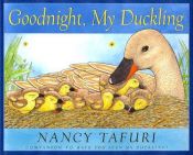 book cover of Goodnight, My Duckling by Nancy Tafuri