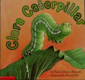 book cover of Clara Caterpillar by Pamela Duncan Edwards