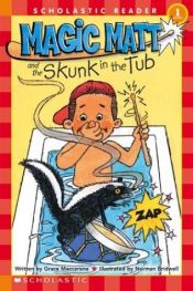 book cover of Magic Matt And The Skunk In The Tub (Scholastic Readers) by Grace MacCarone