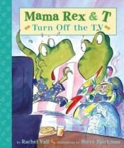 book cover of Turn Off The Tv (Mama Rex & T) by Rachel Vail