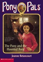 book cover of The Pony and the Haunted Barn (#36 Pony Pals) by Jeanne Betancourt