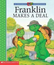 book cover of Franklin Makes a Deal (A Franklin TV Storybook) by Paulette Bourgeois