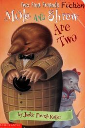 book cover of Mole And Shrew Are Two by Jackie French Koller