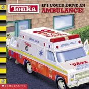 book cover of Tonka: If I Could Drive an Ambulance! by Michael Teitelbaum