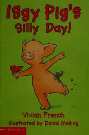 book cover of Iggy Pig's Silly Day by Vivian French