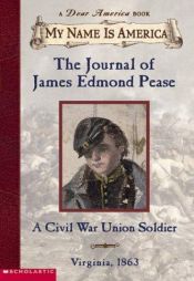 book cover of The Journal of James Edmond Pease: A Civil War Union Soldier by Jim Murphy