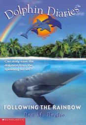 book cover of Dolphin Diaries #07: Following the Rainbow (Dolphin Diaries) by Ben M. Baglio