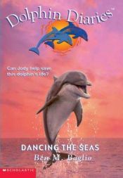 book cover of Dancing the Seas (Dolphin Diaries #8) by Ben M. Baglio