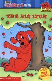 book cover of The Big Itch (Clifford the Big Red Dog - Big Red Reader Series) by Alison Inches