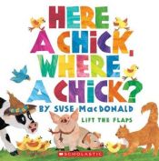 book cover of Here A Chick, Where A Chick by Suse MacDonald