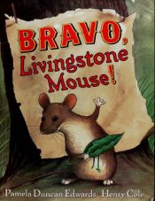 book cover of Bravo, Livingstone Mouse! by Pamela Duncan Edwards