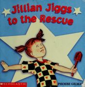 book cover of Jillian Jiggs to the rescue by Phoebe Gilman