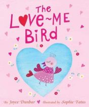 book cover of The Love Me Bird by Joyce Dunbar