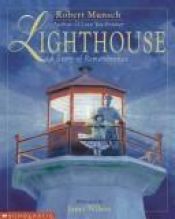 book cover of Lighthouse (A Story of Remembrance) by Robert Munsch