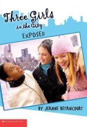 book cover of Exposed (Three Girls in the City) by Jeanne Betancourt