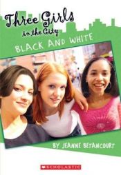 book cover of Black & White (Three Girls in the City, 3) by Jeanne Betancourt