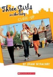 book cover of Three Girls In The City #4: Close-Up (Three Girls In The City) by Jeanne Betancourt