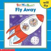 book cover of Fly Away (Sight Word Readers) (Sight Word Library) by Linda Beech