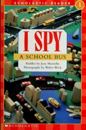 book cover of I Spy A School Bus (Scholastic Reader Level 1) by Jean Marzollo