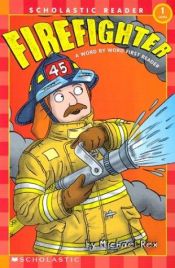 book cover of Firefighter (Scholastic Readers) by Michael Rex