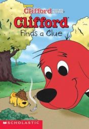 book cover of Clifford Finds a Clue (Clifford Big Red Chapter Book) by Gail Herman