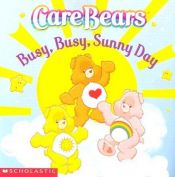 book cover of CareBears Busy, Busy, Sunny Day by Sonia Sander